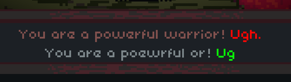 Gamma typoing 'You are a poewrful or! Ug, instead of the correct answer: You are a powerful warrior! Ugh.'